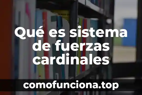Que es el sistema inmunitario o inmunológico 3 Qué es sistema de fuerzas cardinales
