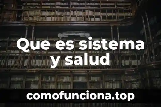Que es un concepto operacional 8 Que es sistema y salud