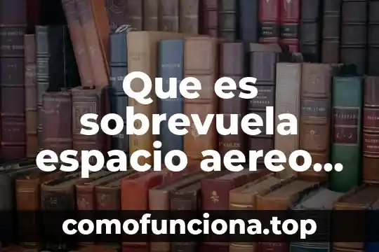 Que es un espacio intimo 7 Que es sobrevuela espacio aereo ee uu
