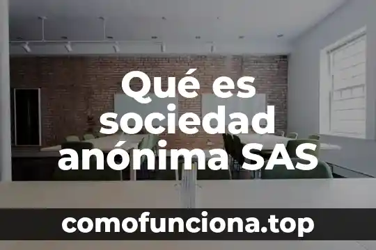 Qué es la escritura constitutiva de una sociedad anónima 6 Qué es sociedad anónima SAS