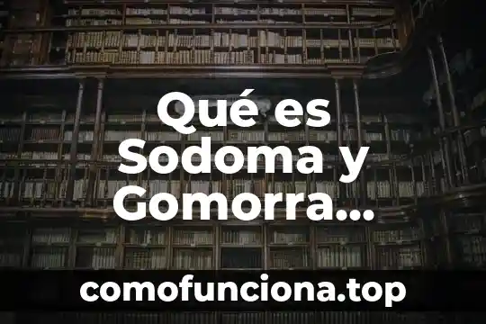 Qué es la devaluación en historia 7 Qué es Sodoma y Gomorra historia