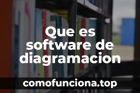 Que es software para terceros 6 Que es software de diagramacion