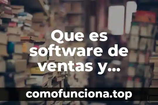 Que es una cadena de ventas 4 Que es software de ventas y marketing