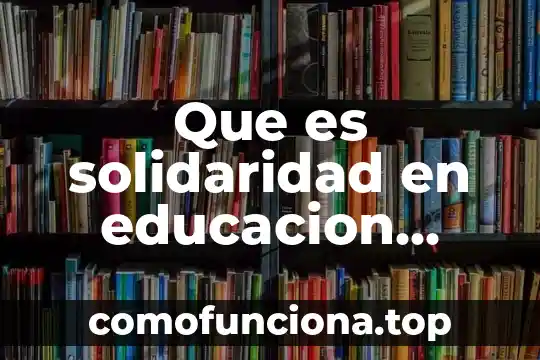 Qué es educación física definición larga 6 Que es solidaridad en educacion fisica