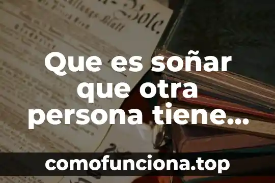 Que es por otra parte y en que se aplica 3 Que es soñar que otra persona tiene piojos