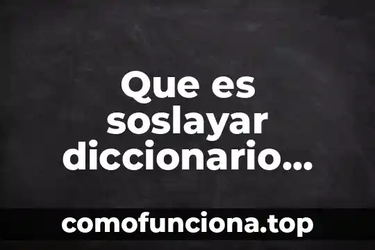 Diccionario de etimología que es ética 3 Que es soslayar diccionario juridico