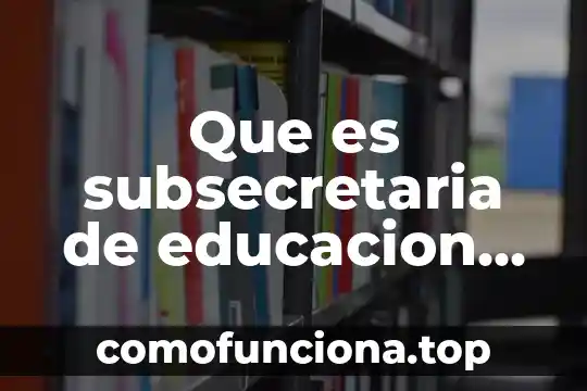 Que es estudio medio superior 4 Que es subsecretaria de educacion media superior
