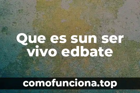 Que es el movimiento del ser vivo 4 Que es sun ser vivo edbate