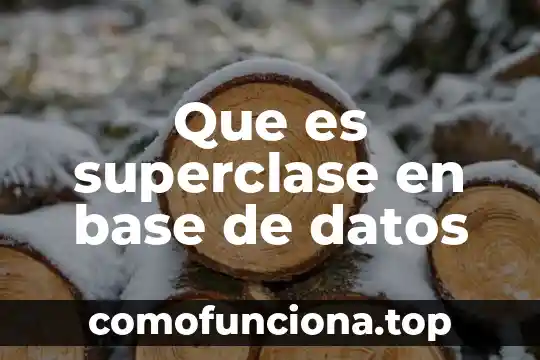 Qué es el tallo de una planta 4 Que es superclase en base de datos