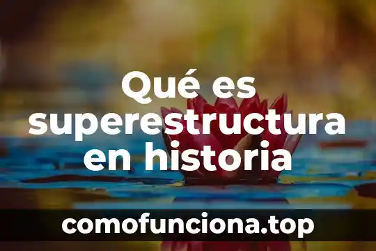 Marc Auge que es historia 5 Qué es superestructura en historia