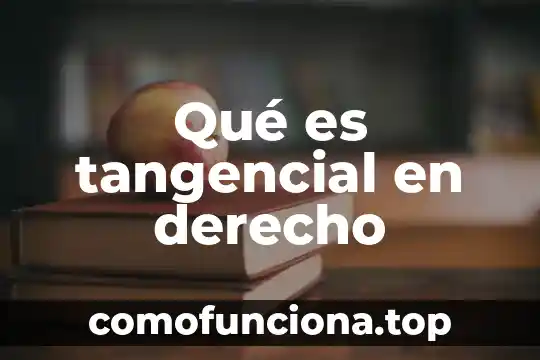 Qué es derecho y qué es justicia 8 Qué es tangencial en derecho