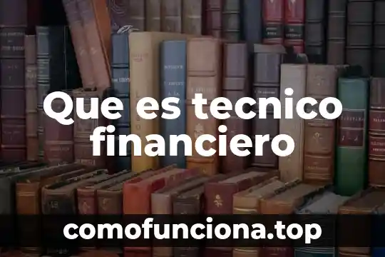 Que es ser asesor financiero 5 Que es tecnico financiero