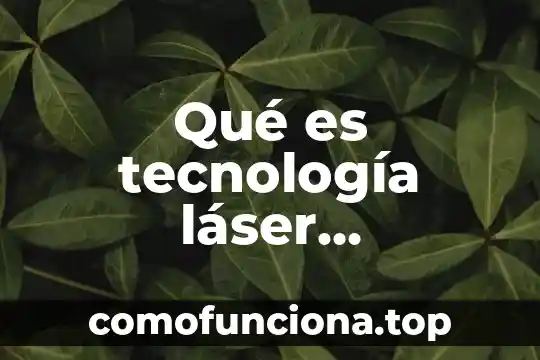 ¿Qué es mejor láser facial o IPL facial para rejuvenecimiento? 4 Qué es tecnología láser administración de la productividad
