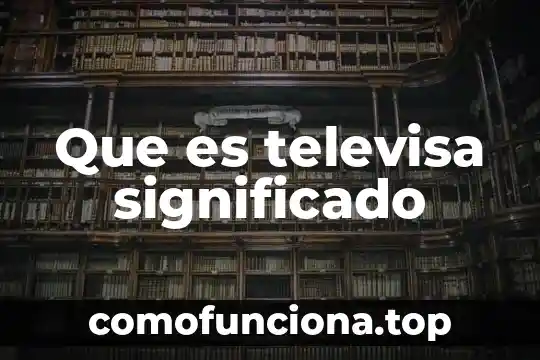 Qué es apresto significado 4 Que es televisa significado