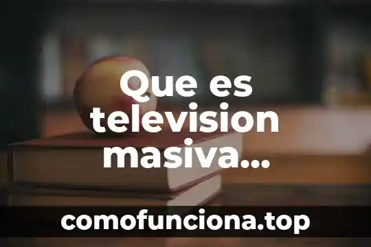 Qué es la música para televisión 8 Que es television masiva definicion