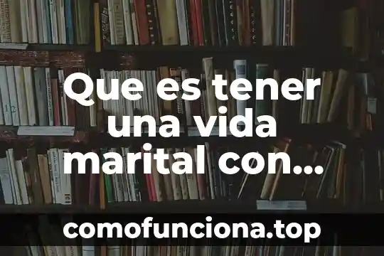 Que es ser mujer filosofia 6 Que es tener una vida marital con una mujer