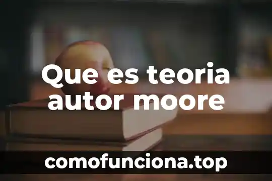 Qué es unidad número 6 Que es teoria autor moore