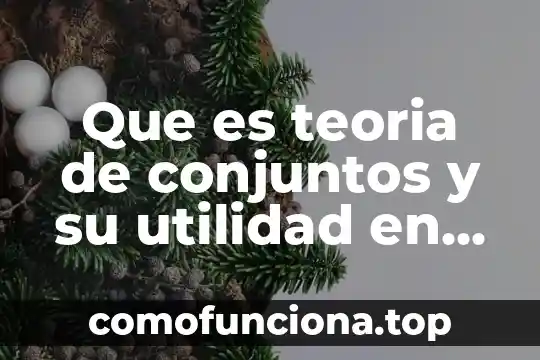 Qué es la teoría del parentaje 5 Que es teoria de conjuntos y su utilidad en estadística