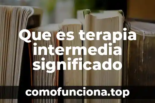 Significado de uh que es 5 Que es terapia intermedia significado