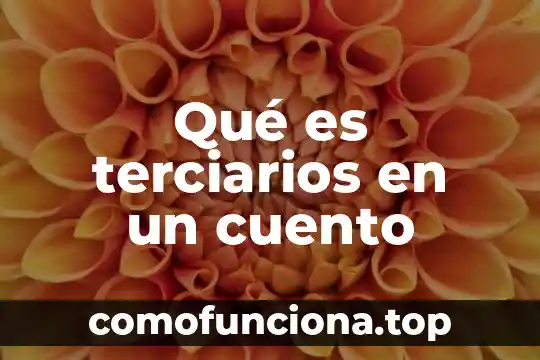 Analiza el siguiente cuento que es 4 Qué es terciarios en un cuento