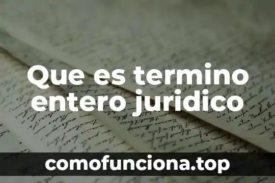 Qué es el término anglosajón 6 Que es termino entero juridico