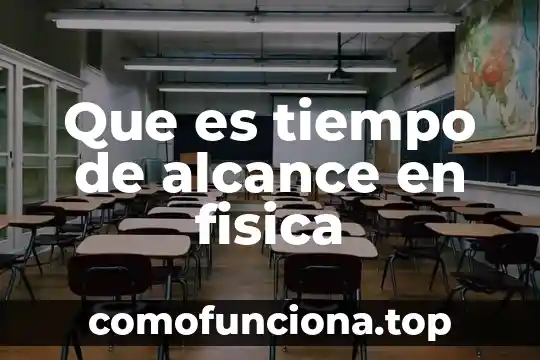 Que es cultura fisica motriz 7 Que es tiempo de alcance en fisica
