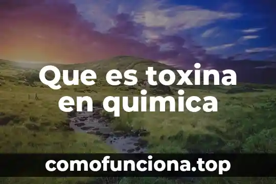 Que es transicion de la quimica 6 Que es toxina en quimica