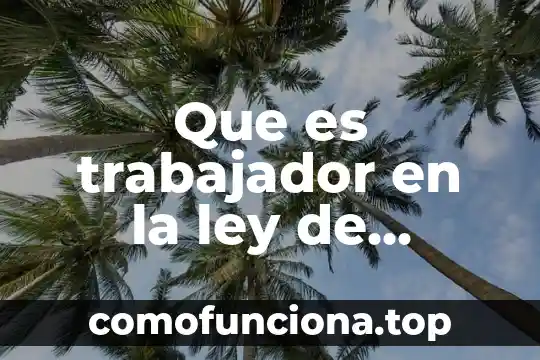 Que es la ley de tension 3 Que es trabajador en la ley de pensiones del estado