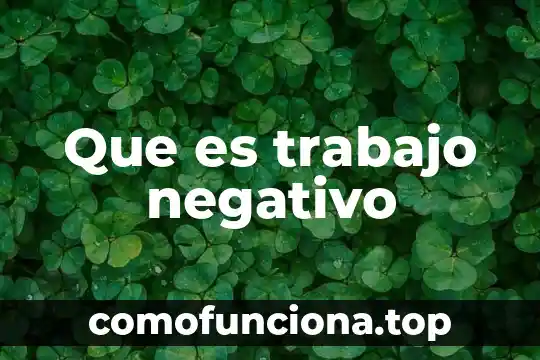 Qué es un número positivo y negativo 8 Que es trabajo negativo