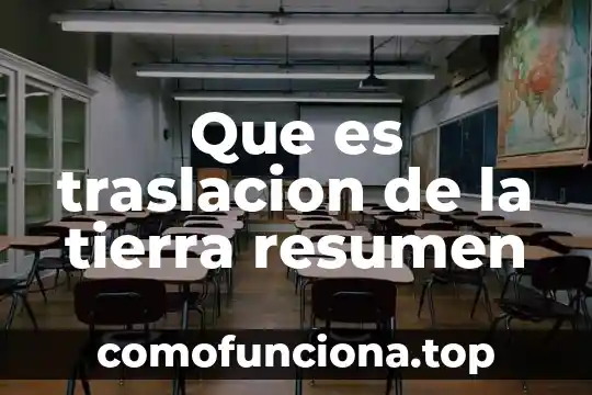Que es el movimiento de traslacion y sus efectos 3 Que es traslacion de la tierra resumen