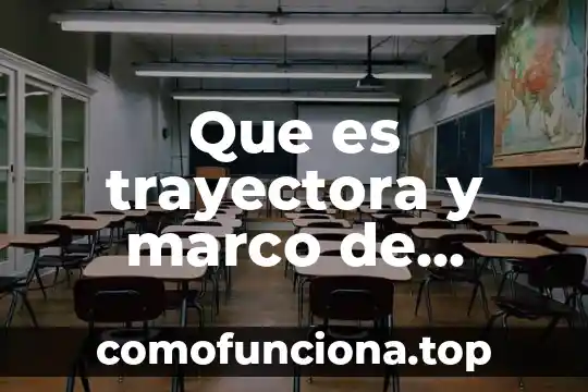 Que es un electro de referencia 8 Que es trayectora y marco de referencia del movimiento