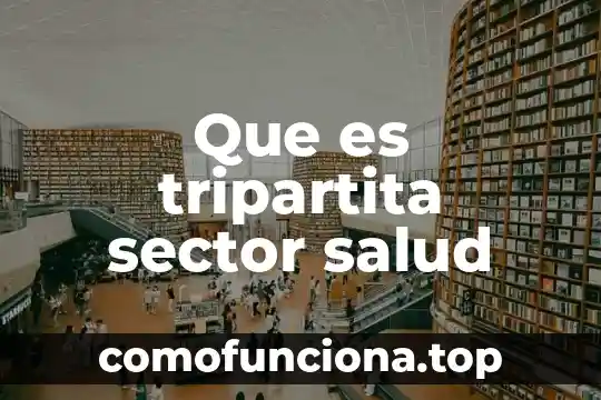 Qué es un signo en la salud 6 Que es tripartita sector salud