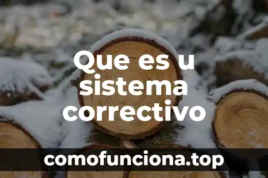 Que es mantenimiento correctivo concepto y tipos 3 Que es u sistema correctivo