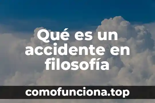 Que es la identidad en filosofía 3 Qué es un accidente en filosofía
