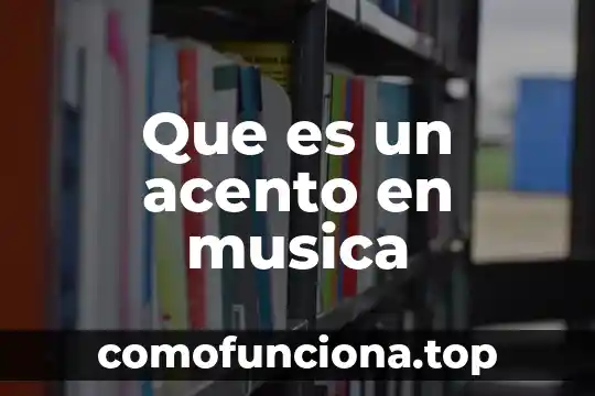 Qué es segundo plano o música de fondo 3 Que es un acento en musica