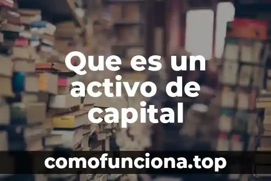 Qué es un compuesto biológicamente activo 5 Que es un activo de capital