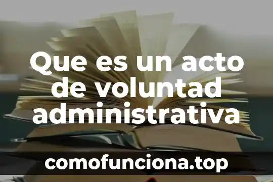 Que es un acto moral en filosofía 5 Que es un acto de voluntad administrativa