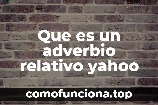 Qué es un movimiento axial y radial yahoo 5 Que es un adverbio relativo yahoo