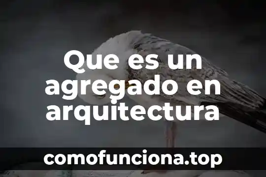 Qué es el impuesto al valor agregado 4 Que es un agregado en arquitectura
