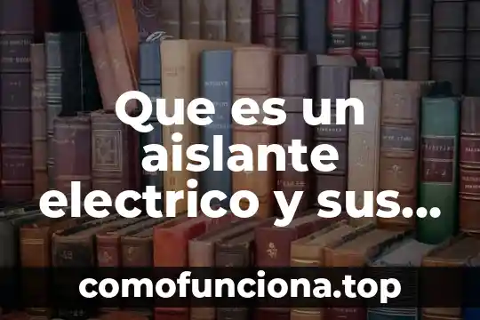 Que es un vertice y sus caracteristicas 4 Que es un aislante electrico y sus caracteristicas