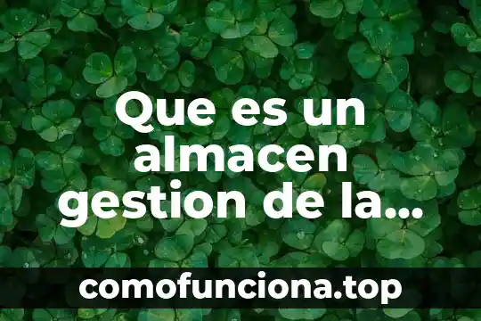 Qué es la gestión integral de riesgos y desastres 6 Que es un almacen gestion de la produccion