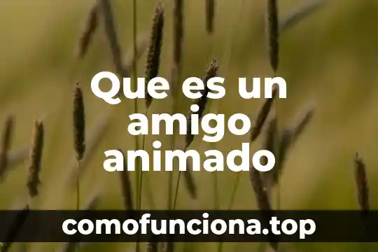 Que es un padre para un hijo animado 3 Que es un amigo animado