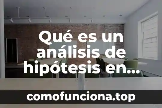 Que es una red y como funciona administracion de proyectos 5 Qué es un análisis de hipótesis en administración de proyectos