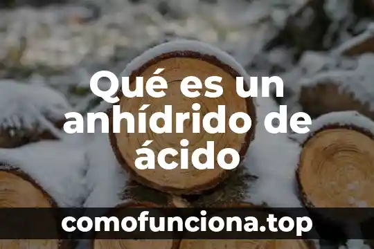 Que es acido en la orina 6 Qué es un anhídrido de ácido
