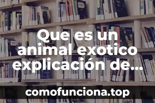 Que es una emergencia explicacion para niños 4 Que es un animal exotico explicación de un libro