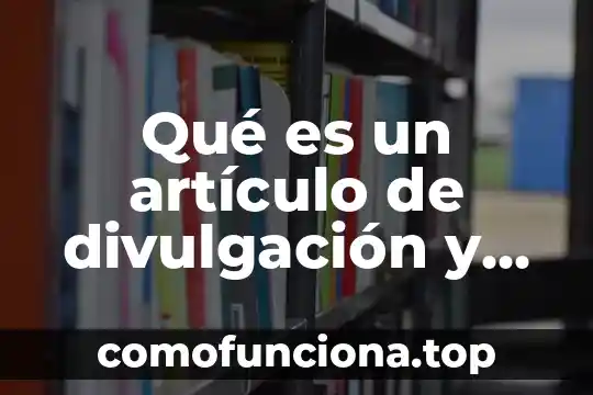 Que es una sociedad articulo 3 Qué es un artículo de divulgación y son sus características