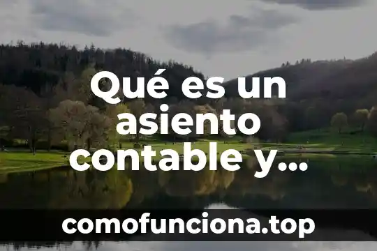 Que es dialecto y cuales son 8 Qué es un asiento contable y cuáles son sus partes