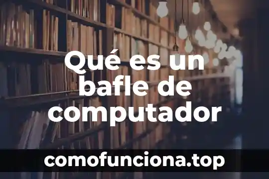 Que es el movimiento en anatomia 6 Qu茅 es un bafle de computador