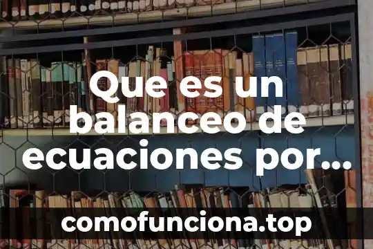 Que es capacidad de planta y balanceo de lineas 4 Que es un balanceo de ecuaciones por metodo altano