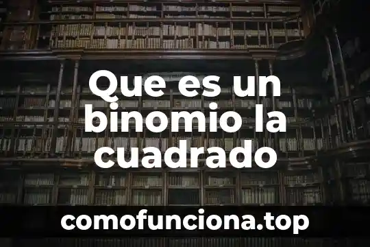 Que es binomio diferencia al cuadrado 4 Que es un binomio la cuadrado